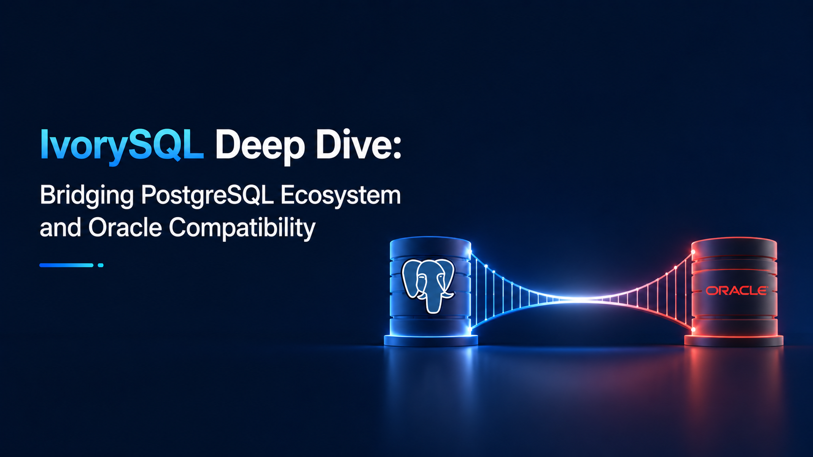 IvorySQL Deep Dive: Bridging PostgreSQL Ecosystem and Oracle Compatibility